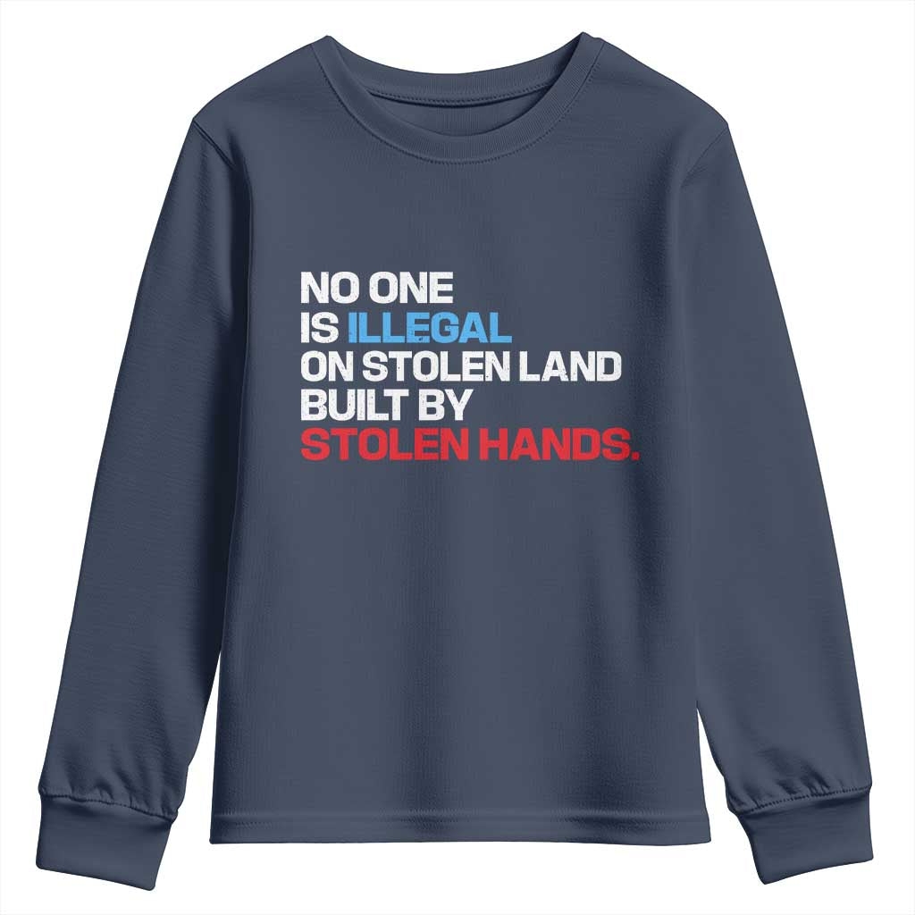 No One Is Illegal On Stolen Land Youth Sweatshirt Built by Stolen Hands