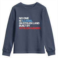 No One Is Illegal On Stolen Land Youth Sweatshirt Built by Stolen Hands