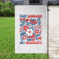 Protest Immigrant Garden Flag Fight Ignorance Not Immigrants