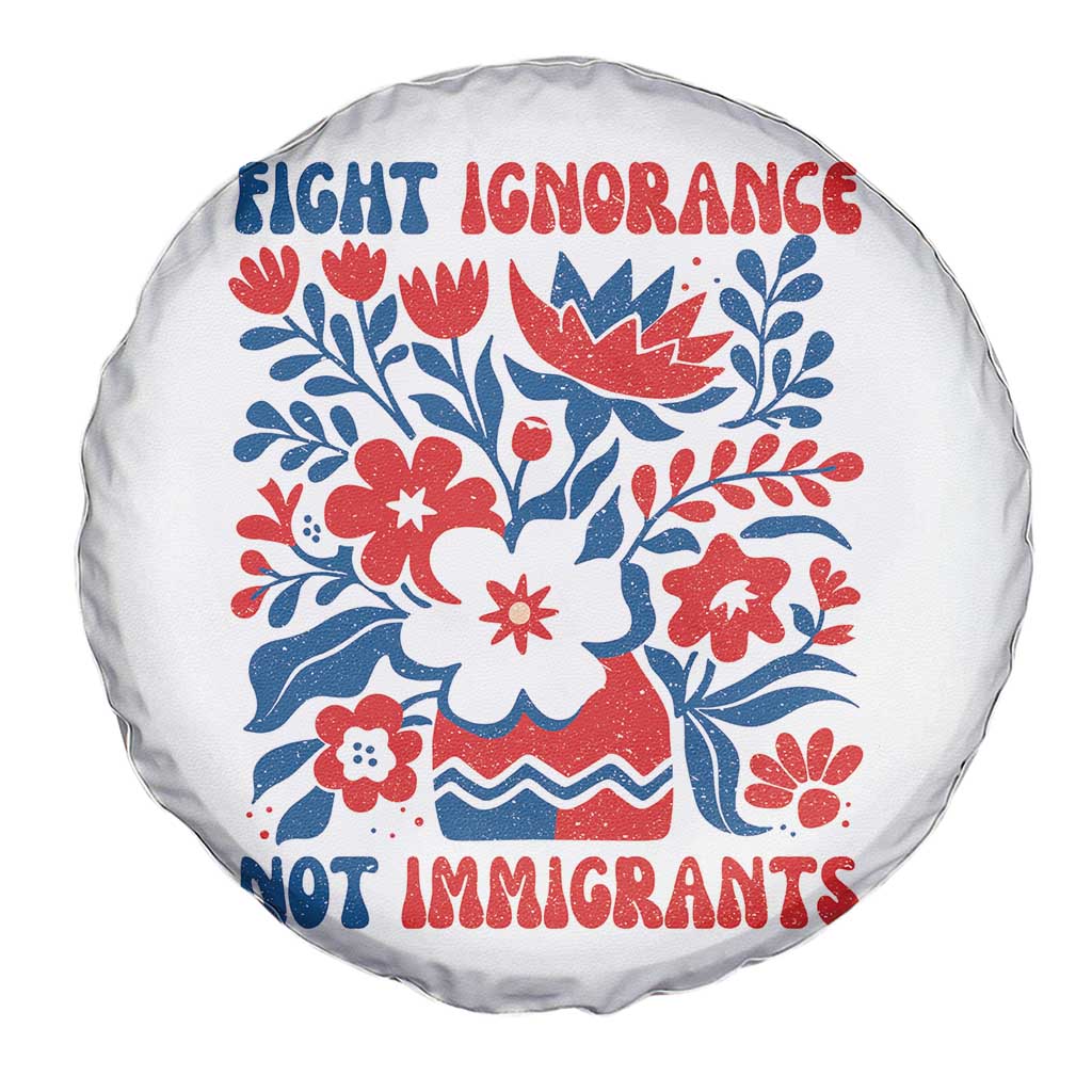 Protest Immigrant Spare Tire Cover Fight Ignorance Not Immigrants