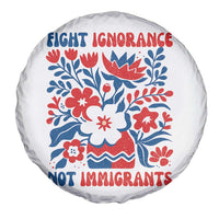 Protest Immigrant Spare Tire Cover Fight Ignorance Not Immigrants