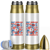 Protest Immigrant Bullet Tumbler Fight Ignorance Not Immigrants