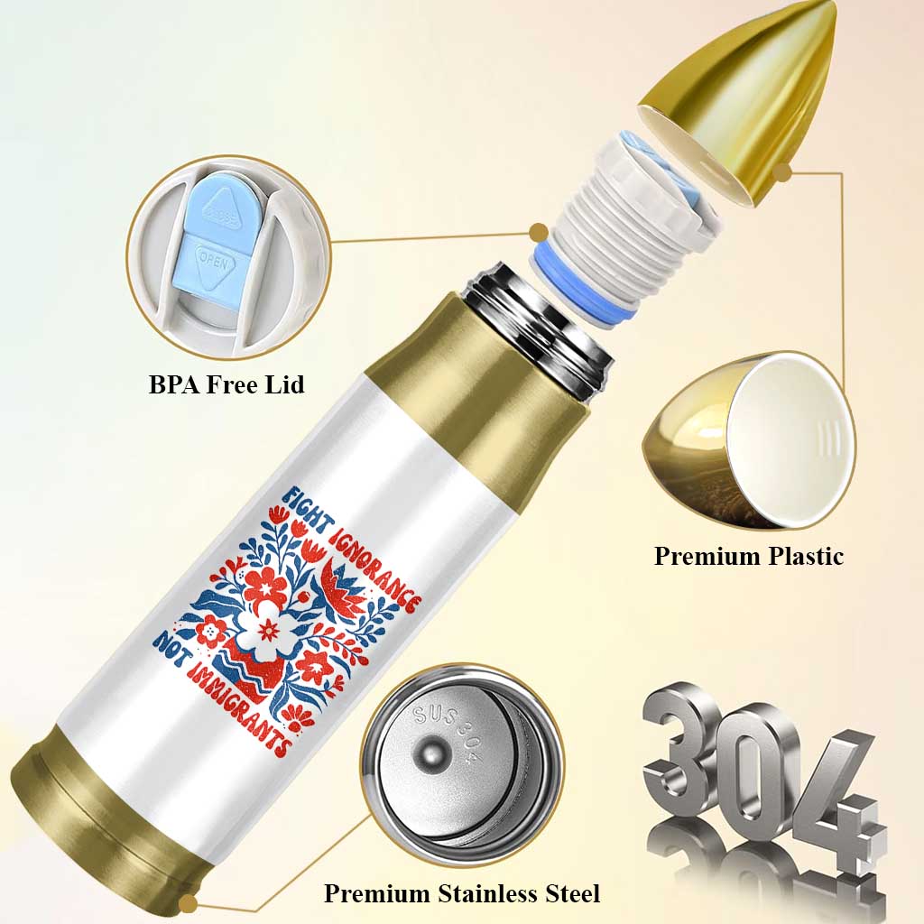 Protest Immigrant Bullet Tumbler Fight Ignorance Not Immigrants