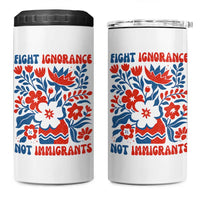Protest Immigrant 4 in 1 Can Cooler Tumbler Fight Ignorance Not Immigrants