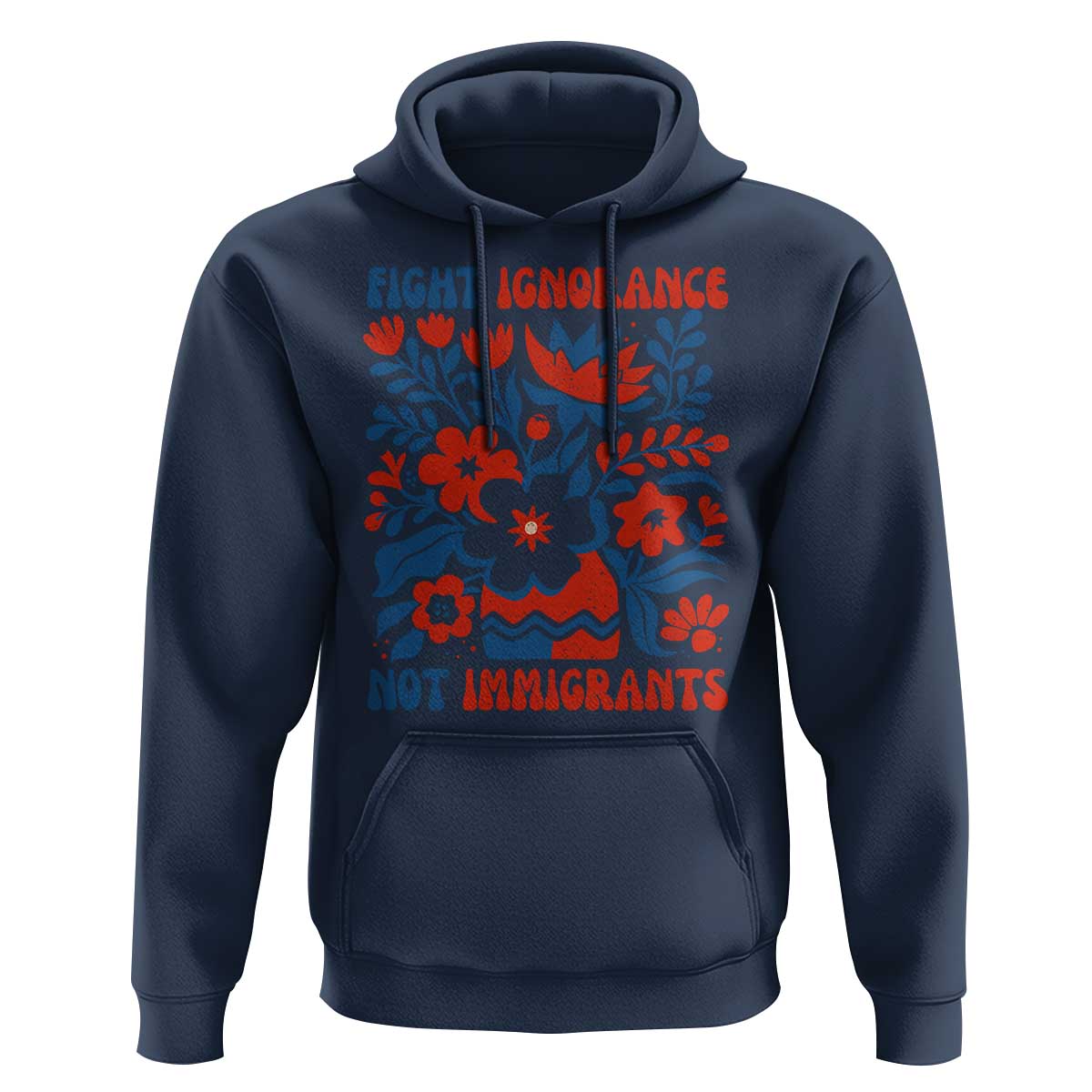 Protest Immigrant Hoodie Fight Ignorance Not Immigrants