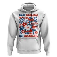 Protest Immigrant Hoodie Fight Ignorance Not Immigrants