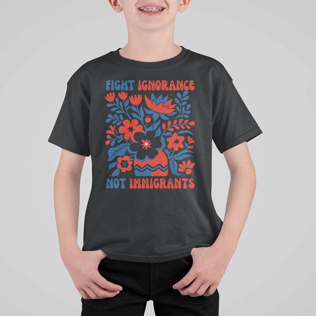 Protest Immigrant T Shirt For Kid Fight Ignorance Not Immigrants