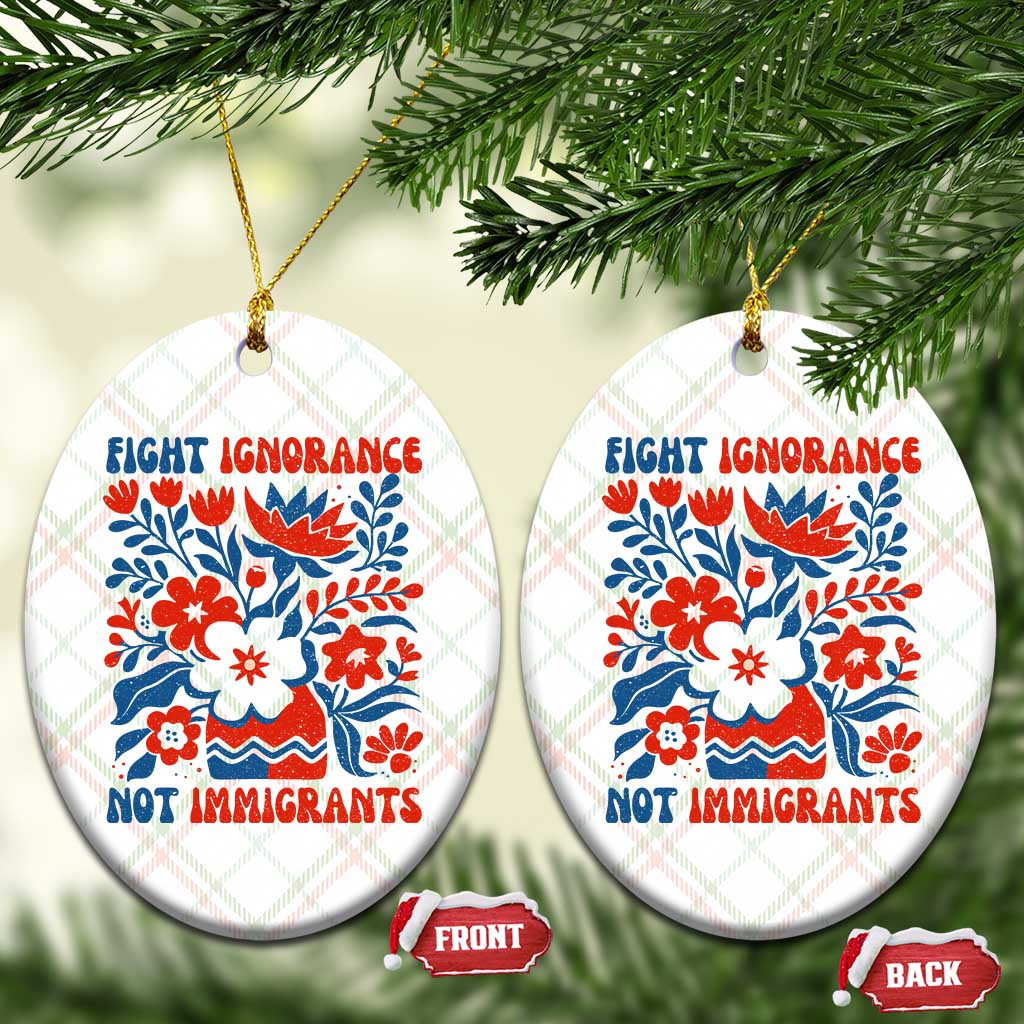 Protest Immigrant Ceramic Ornament Fight Ignorance Not Immigrants