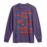 Protest Immigrant Long Sleeve Shirt Fight Ignorance Not Immigrants