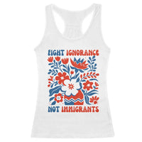 Protest Immigrant Racerback Tank Top Fight Ignorance Not Immigrants