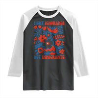 Protest Immigrant Raglan Shirt Fight Ignorance Not Immigrants