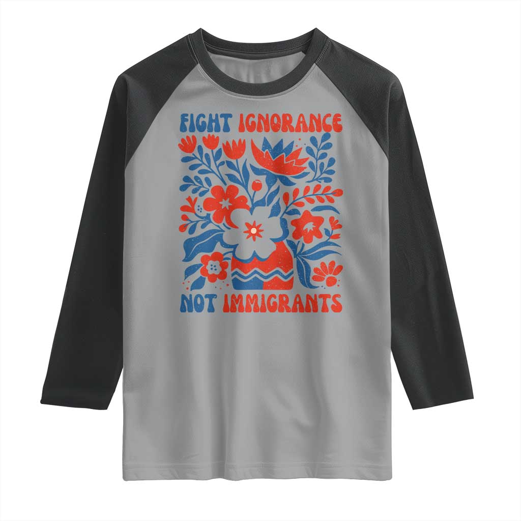 Protest Immigrant Raglan Shirt Fight Ignorance Not Immigrants
