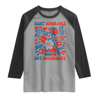Protest Immigrant Raglan Shirt Fight Ignorance Not Immigrants