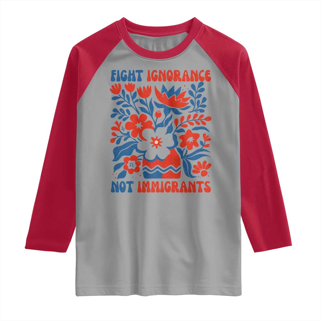 Protest Immigrant Raglan Shirt Fight Ignorance Not Immigrants