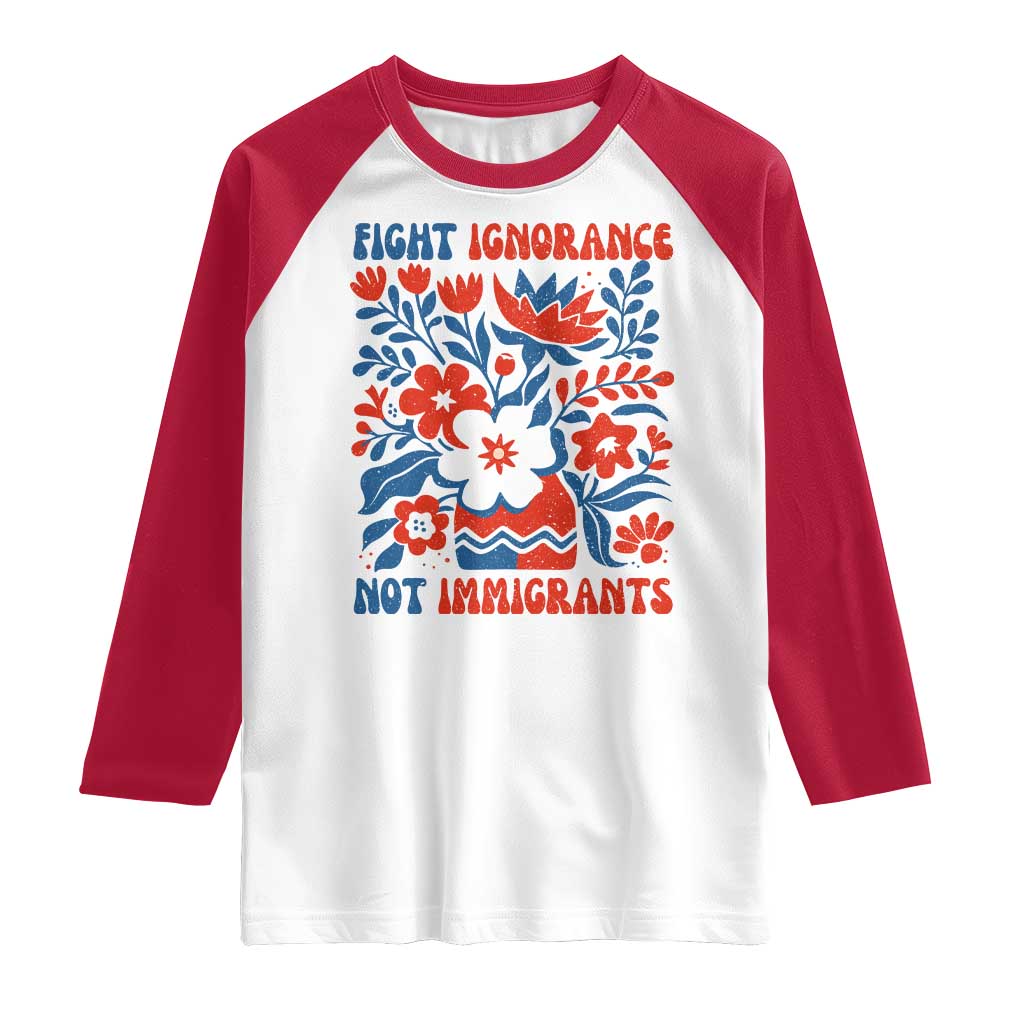 Protest Immigrant Raglan Shirt Fight Ignorance Not Immigrants