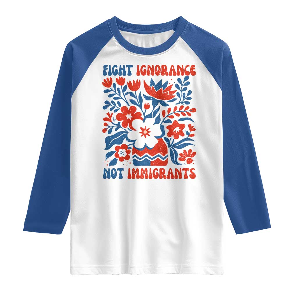 Protest Immigrant Raglan Shirt Fight Ignorance Not Immigrants