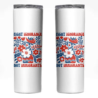 Protest Immigrant Skinny Tumbler Fight Ignorance Not Immigrants