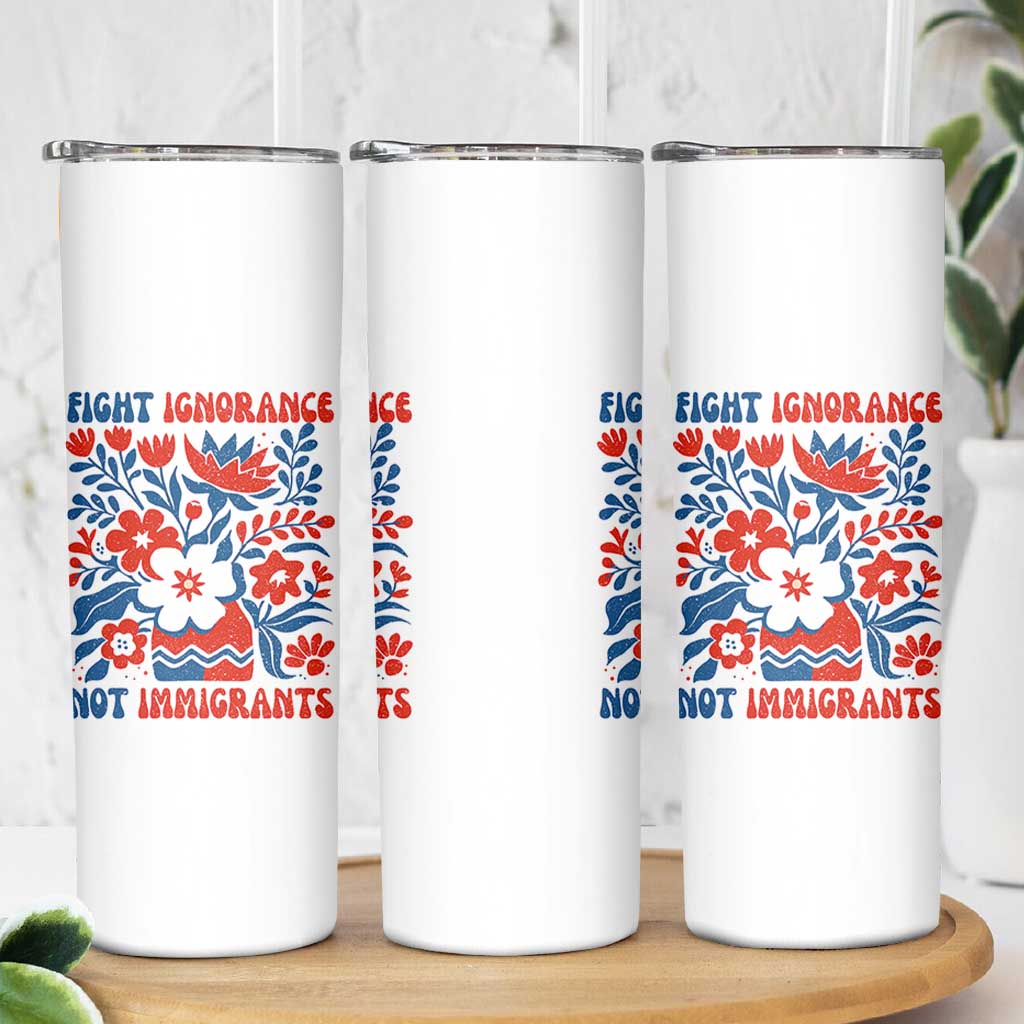 Protest Immigrant Skinny Tumbler Fight Ignorance Not Immigrants