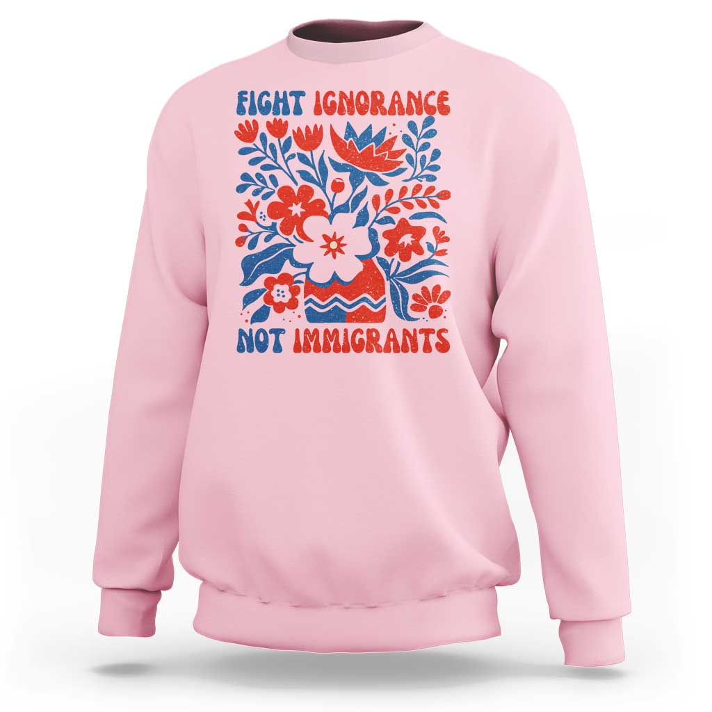 Protest Immigrant Sweatshirt Fight Ignorance Not Immigrants