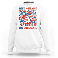 Protest Immigrant Sweatshirt Fight Ignorance Not Immigrants