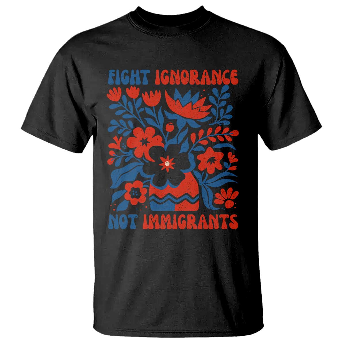 Protest Immigrant T Shirt Fight Ignorance Not Immigrants