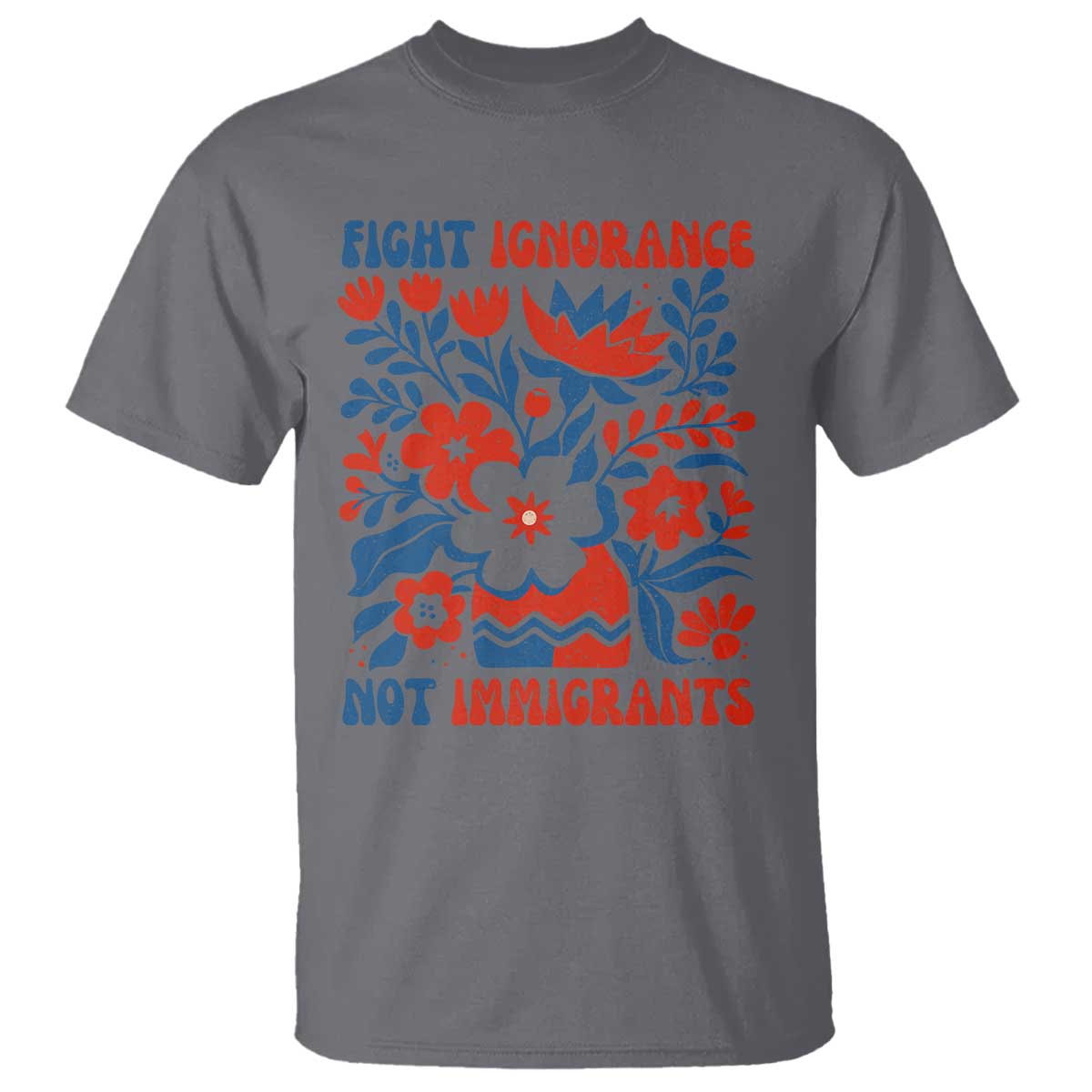 Protest Immigrant T Shirt Fight Ignorance Not Immigrants