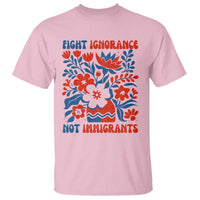 Protest Immigrant T Shirt Fight Ignorance Not Immigrants