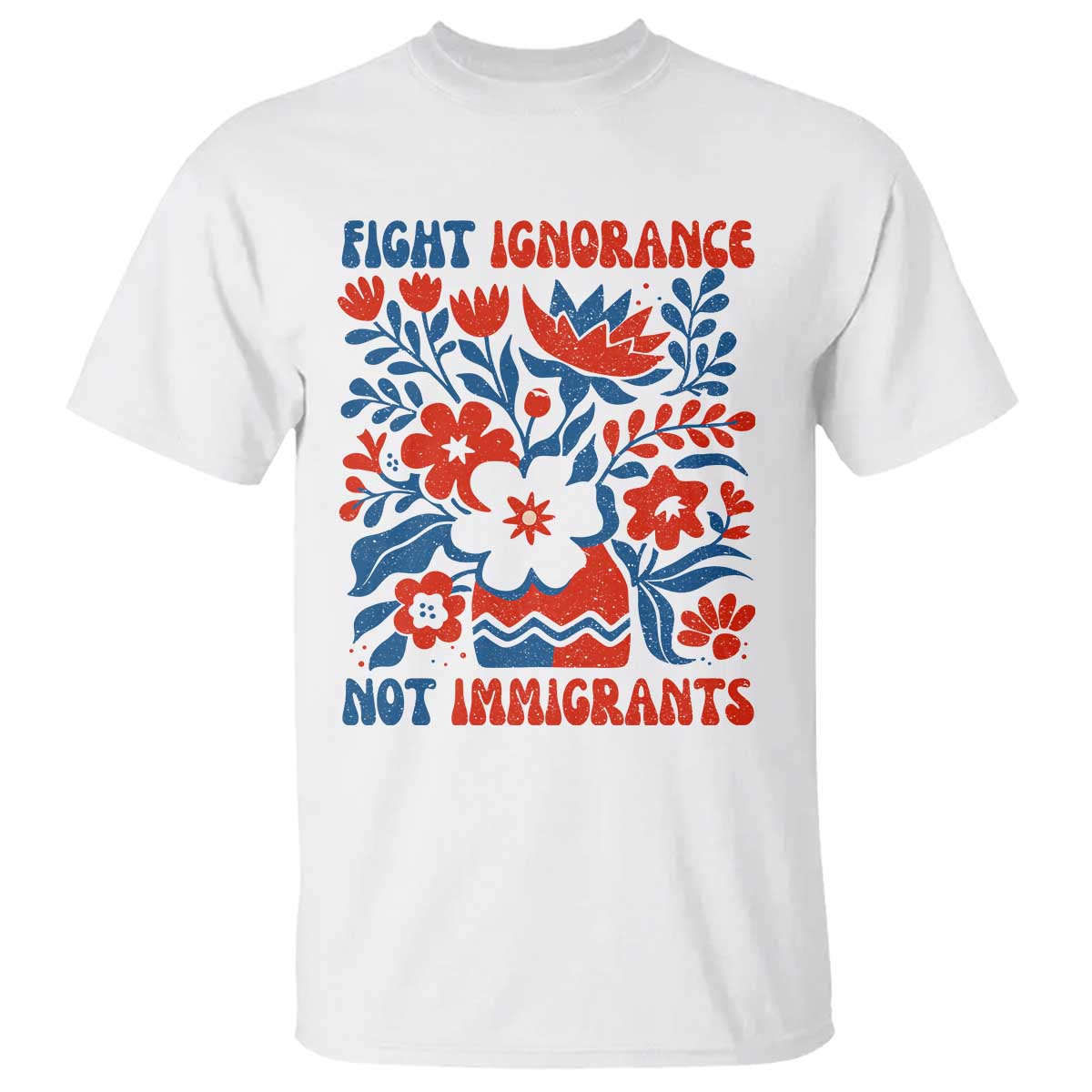 Protest Immigrant T Shirt Fight Ignorance Not Immigrants
