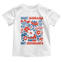 Protest Immigrant Toddler T Shirt Fight Ignorance Not Immigrants