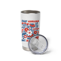Protest Immigrant Tumbler Cup Fight Ignorance Not Immigrants