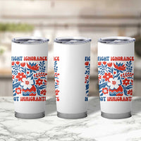 Protest Immigrant Tumbler Cup Fight Ignorance Not Immigrants