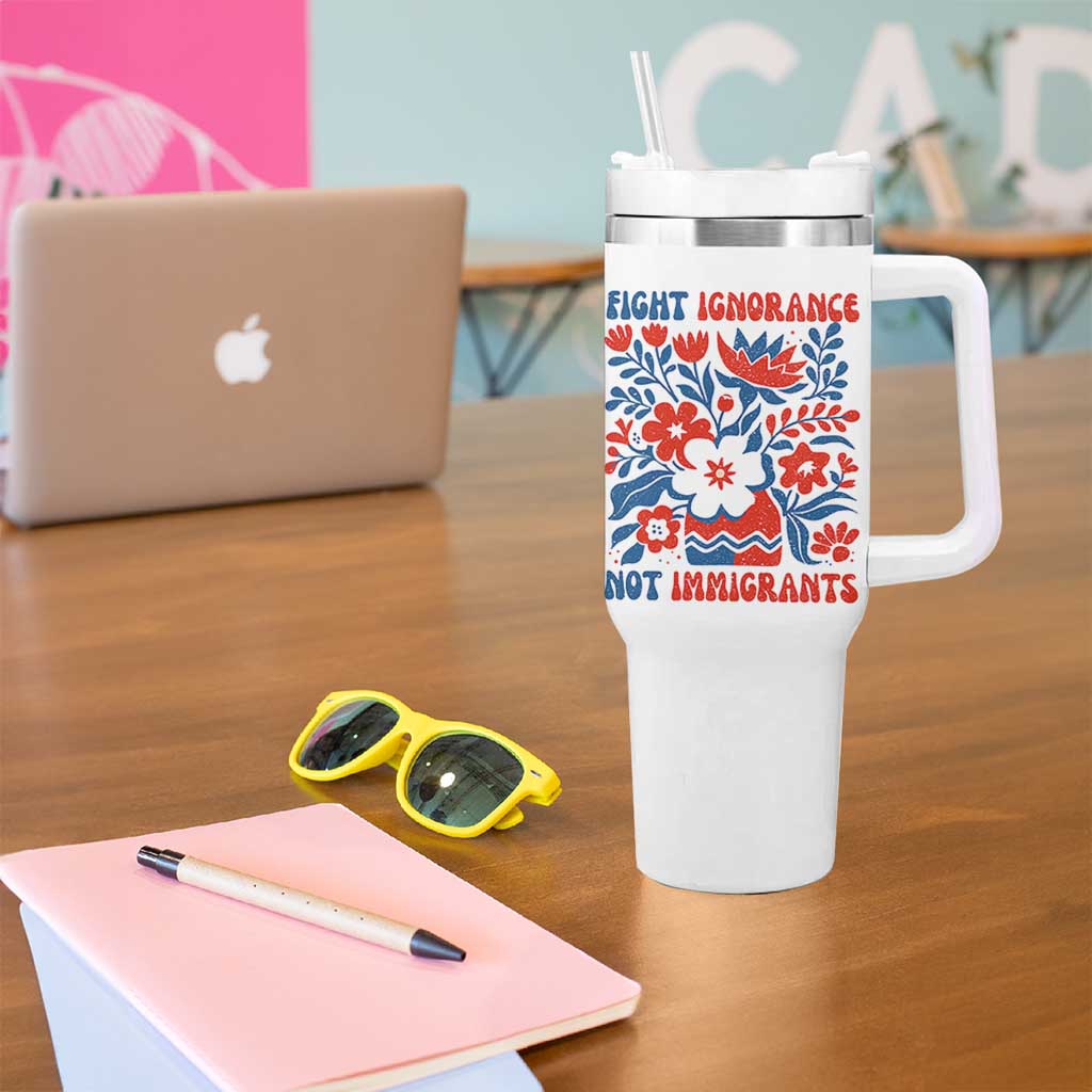 Protest Immigrant Tumbler With Handle Fight Ignorance Not Immigrants
