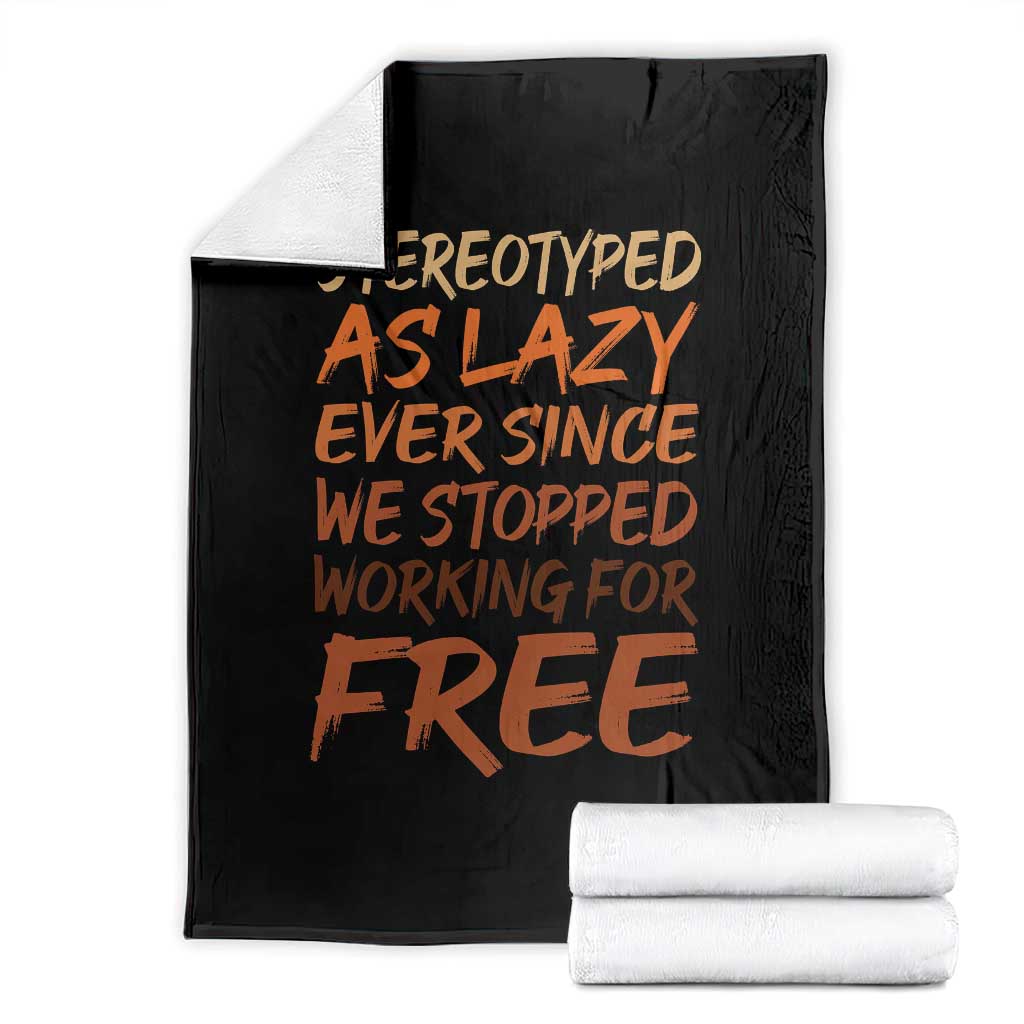 Black History Month Throw Blanket Stereotype As Lazy Since We Stop Working Free