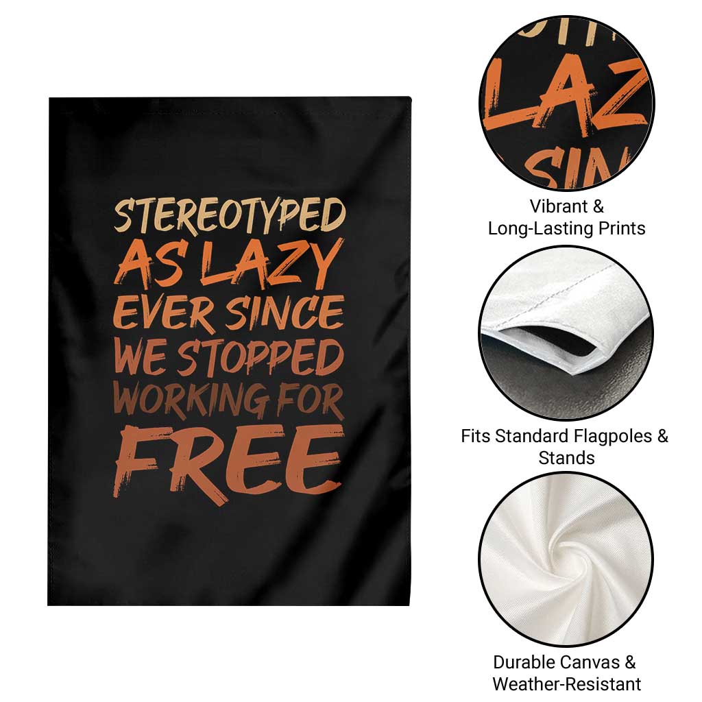 Black History Month Garden Flag Stereotype As Lazy Since We Stop Working Free