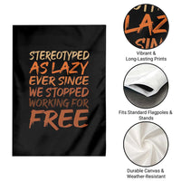 Black History Month Garden Flag Stereotype As Lazy Since We Stop Working Free