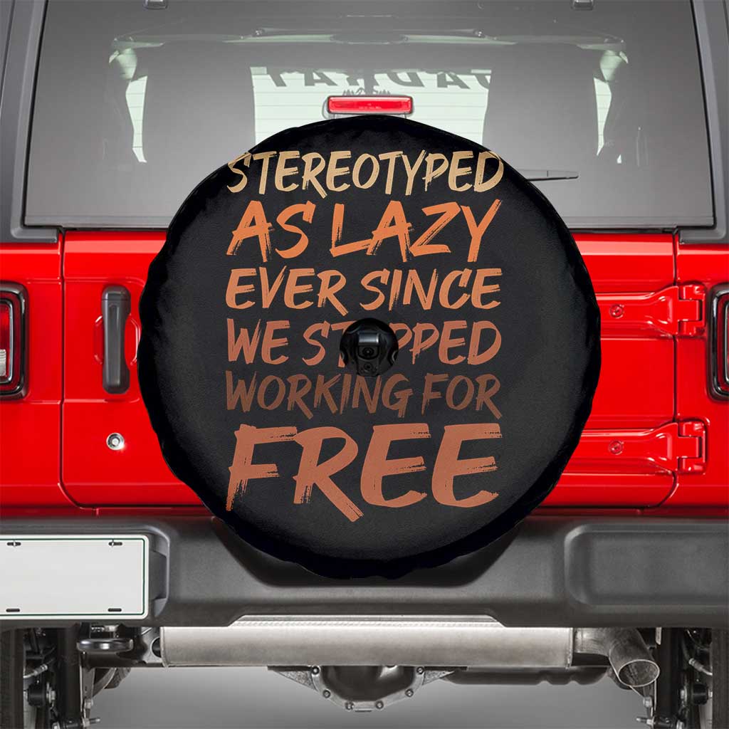 Black History Month Spare Tire Cover Stereotype As Lazy Since We Stop Working Free