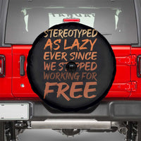 Black History Month Spare Tire Cover Stereotype As Lazy Since We Stop Working Free