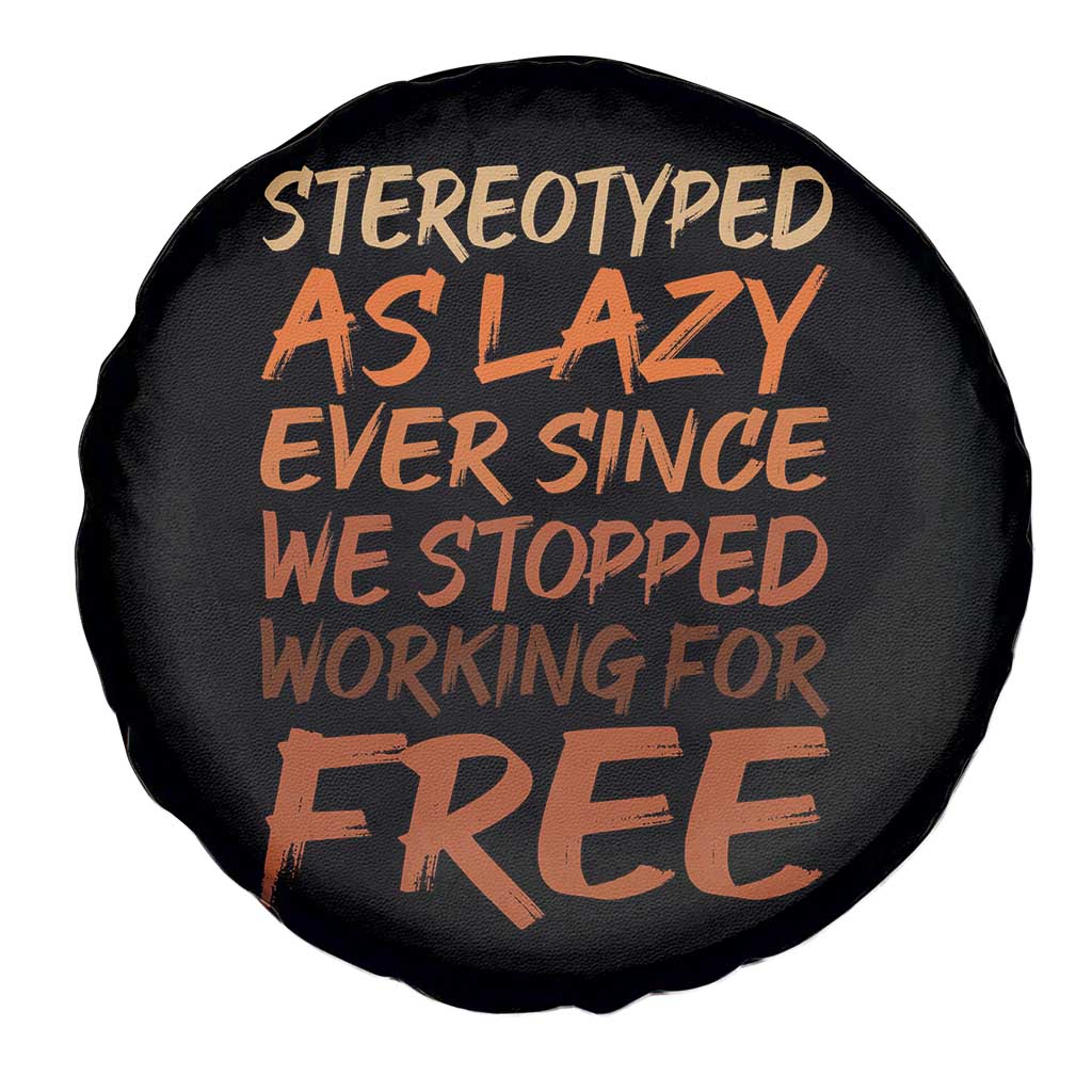 Black History Month Spare Tire Cover Stereotype As Lazy Since We Stop Working Free
