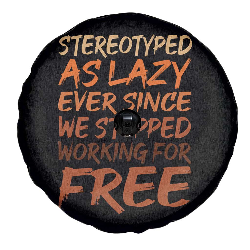 Black History Month Spare Tire Cover Stereotype As Lazy Since We Stop Working Free