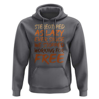 Black History Month Hoodie Stereotype As Lazy Since We Stop Working Free