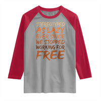 Black History Month Raglan Shirt Stereotype As Lazy Since We Stop Working Free