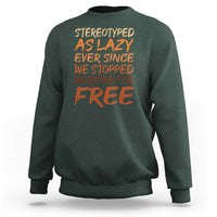 Black History Month Sweatshirt Stereotype As Lazy Since We Stop Working Free