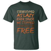 Black History Month T Shirt Stereotype As Lazy Since We Stop Working Free