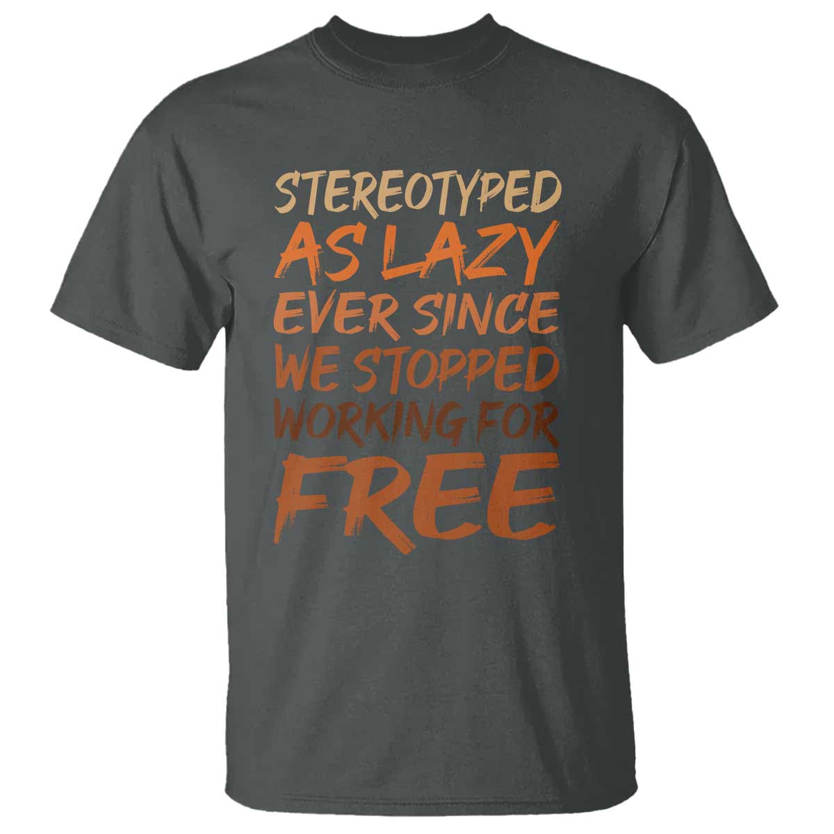 Black History Month T Shirt Stereotype As Lazy Since We Stop Working Free