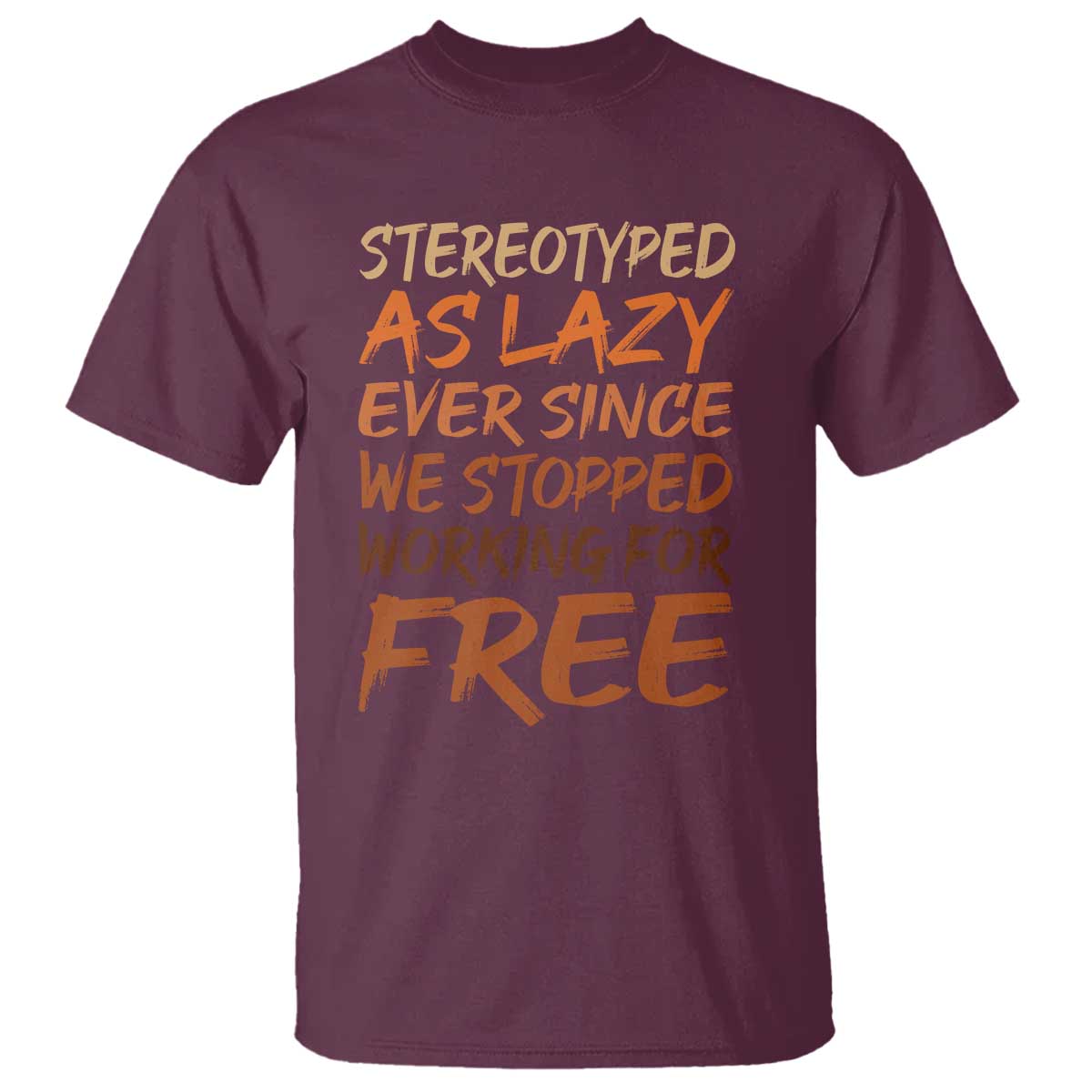 Black History Month T Shirt Stereotype As Lazy Since We Stop Working Free