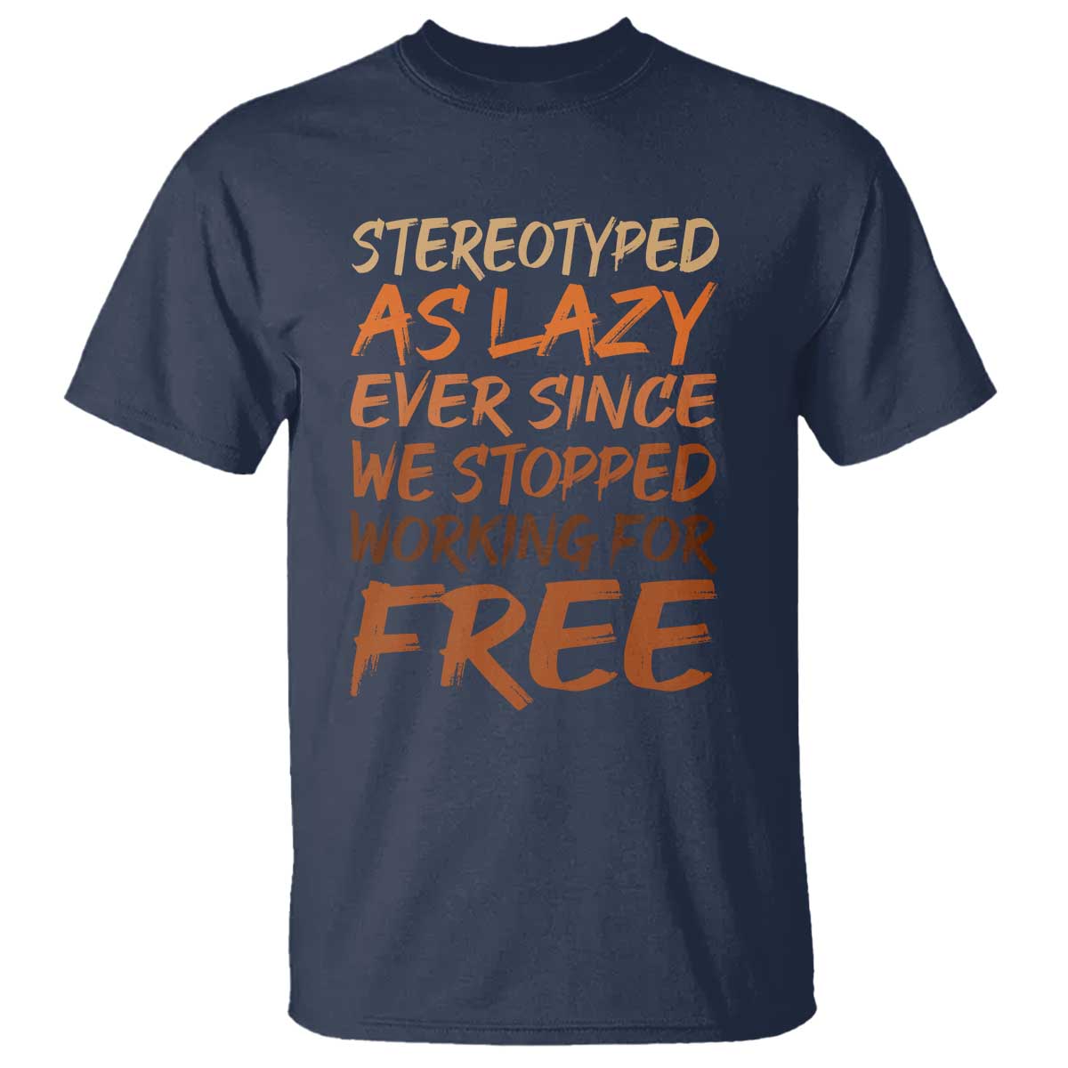 Black History Month T Shirt Stereotype As Lazy Since We Stop Working Free