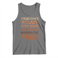 Black History Month Tank Top Stereotype As Lazy Since We Stop Working Free