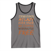 Black History Month Tank Top Stereotype As Lazy Since We Stop Working Free