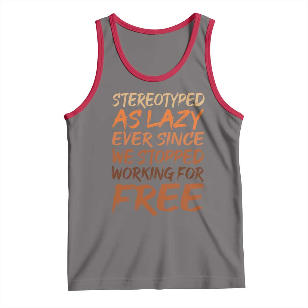 Black History Month Tank Top Stereotype As Lazy Since We Stop Working Free