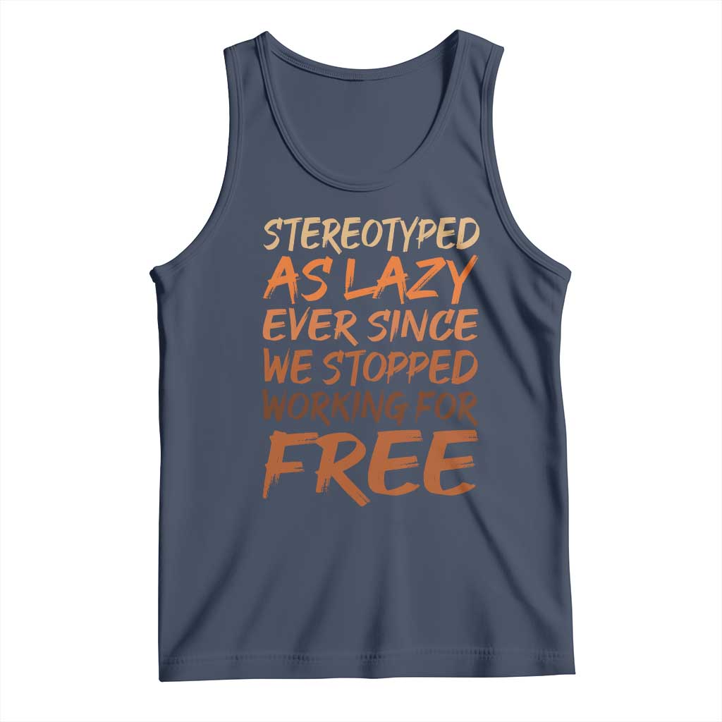 Black History Month Tank Top Stereotype As Lazy Since We Stop Working Free